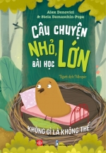 Câu Chuyện Nhỏ, Bài Học Lớn – Không Gì Là Không Thể