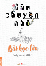 Câu Chuyện Nhỏ – Bài Học Lớn