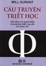 Câu Chuyện Triết Học – Đời Sống Và Quan Điểm Của Những Triết Gia Lớn Phương Tây