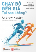 Chạy Bộ Đến Già Tại Sao Không?