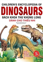 Children’s Encyclopedia Of Dinosaurs – Bách Khoa Thư Khủng Long (Bìa Cứng)