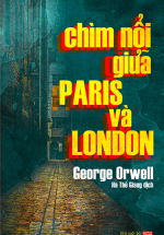 Chìm Nổi Giữa Paris Và London – Down and Out in Paris and London