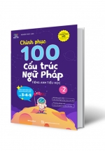 Chinh Phục 100 Cấu Trúc Ngữ Pháp Tiếng Anh Tiểu Học – Tập 2