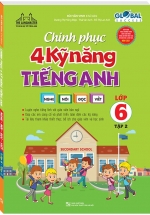 Chinh Phục 4 Kỹ Năng Tiếng Anh Nghe – Nói – Đọc – Viết Lớp 6 – Tập 2 (Biên Soạn Theo Chương Trình Mới)