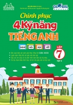 Chinh Phục 4 Kỹ Năng Tiếng Anh Nghe – Nói – Đọc – Viết Lớp 7 – Tập 2