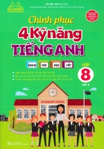 Chinh Phục 4 Kỹ Năng Tiếng Anh Nghe – Nói – Đọc – Viết Lớp 8 – Tập 2