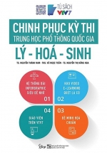 Chinh Phục Kỳ Thi Trung Học Phổ Thông Quốc Gia: Lý – Hóa – Sinh
