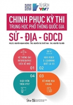 Chinh Phục Kỳ Thi Trung Học Phổ Thông Quốc Gia: Sử – Địa – GDCD