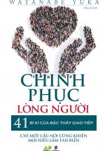 Chinh Phục Lòng Người – 41 Bí Kíp Của Bậc Thầy Giao Tiếp