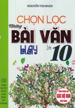 Chọn Lọc Những Bài Văn Hay Lớp 10 (Dùng Chung Cho Các Bộ SGK Hiện Hành)