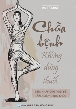 Chữa Bệnh Không Dùng Thuốc – Biện Pháp Cần Thiết Để Tăng Cường Sức Khỏe (VT)