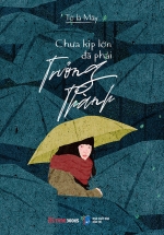 Chưa Kịp Lớn Đã Phải Trưởng Thành
