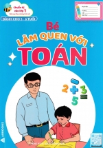 Chuẩn Bị Vào Lớp 1 – Bé Làm Quen Với Toán (Dành Cho 5 – 6 Tuổi)