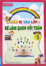 Chuẩn Bị Vào Lớp 1 – Bé Làm Quen Với Toán – Tập 1