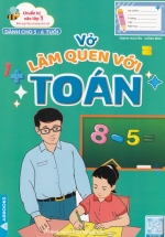 Chuẩn Bị Vào Lớp 1 – Vở Làm Quen Với Toán (Dành Cho 5 – 6 Tuổi)