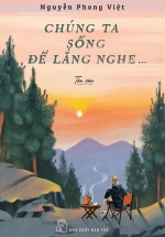 Chúng Ta Sống Để Lắng Nghe…