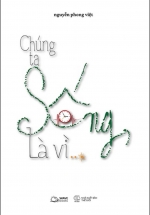 Chúng Ta Sống, Là Vì…?