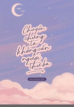 Chuyện Chúng Ta Không Cần Người Thứ Ba