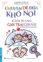 Chuyện Dễ Đùa Khó Nói – Cẩm Nang Con Trai Con Gái Về Tình Dục Và Giới Tính