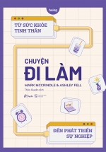 Chuyện Đi Làm: Từ Sức Khỏe Tinh Thần Đến Phát Triển Sự Nghiệp
