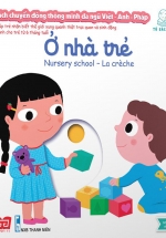 Sách Chuyển Động Thông Minh Đa Ngữ Việt – Anh – Pháp: Ở Nhà Trẻ – Nursery School – La Crèche