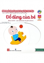 Sách Chuyển Động Thông Minh Đa Ngữ Việt – Anh – Pháp: Đồ Dùng Của Bé – Baby Stuffs – Les Matériels De Puériculture