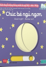 Sách Chuyển Động Thông Minh Đa Ngữ Việt – Anh – Pháp: Chúc Bé Ngủ Ngon – Good Night – Bonne Nuit