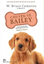 Chuyện Về Bailey – Chú Chó Trong Tiểu Thuyết Mục Đích Sống Của Một Chú Chó
