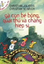 Chuyện Xóm Gà – Gà Con Bé Bỏng, Quái Thú Và Chàng Hiệp Sĩ