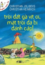 Chuyện Xóm Gà – Trời Đất Gà Vịt Ơi, Mặt Trời Đã Bị Đánh Cắp