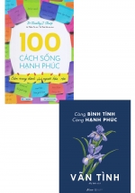 Combo 100 Cách Sống Hạnh Phúc – Cẩm Nang Dành Cho Người Bận Rộn + Càng Bình Tĩnh, Càng Hạnh Phúc (Bộ 2 Cuốn)