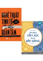 Combo 2 Cuốn Sách Tư Duy – Kỹ Năng Sống Làm Thay Đổi Cuộc Đời Bạn: Nghệ Thuật Tinh Tế Của Việc “Đếch” Quan Tâm + Cân Bằng Cảm Xúc, Cả Lúc Bão Giông