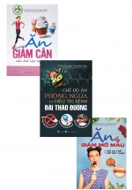 Combo 3 Cuốn: Ăn Giảm Cân Nên Thế Nào Là Tốt ? + Ăn Giảm Mỡ Máu Mỡ – Mỡ Cơ Thể – Mỡ Nội Tạng + Chế Độ Ăn Phòng Ngừa Và Điều Trị Bệnh Đái Tháo Đường