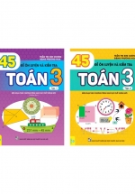 Combo 45 Đề Ôn Luyện Và Kiểm Tra Toán 3 – Tập 1 + 2 (Biên Soạn Theo Chương Trình GDPT Mới) – ND