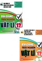 Combo Bài Giảng Trắc Nghiệm Vật Lí 12 (Bộ 2 Cuốn)