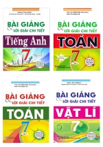 Combo Bài Giảng Và Lời Giải Chi Tiết Toán – Lí – Anh Lớp 7 (Bộ 4 Cuốn)