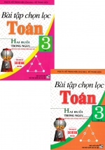 Combo Bài Tập Chọn Lọc Toán Hai Buổi Trong Ngày Lớp 3 (Biên Soạn Theo Chương Trình GDPT Mới) (Bộ 2 Cuốn)
