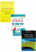 Combo Bất Đẳng Thức Dưới Góc Nhìn Của Các Bổ Đề + Những Kỹ Năng Giải Toán Đặc Sắc Bất Đẳng Thức + Những Viên Kim Cương Trong Bất Đẳng Thức Toán Học (Bộ 3 Cuốn)