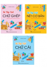 Combo Bé Tập Viết – Dành Cho Bé Chuẩn Bị Vào Lớp 1 (Bộ 3 Cuốn)