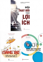 Combo Biến Thay Đổi Thành Lợi Ích + Sáng Tạo Phương Thức Làm Việc Và Sinh Tồn Trong Tương Lai + OKR – Bước Đột Phá Kép Trong Công Việc Và Cuộc Sống (Bộ 3 Cuốn)