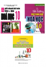 Combo Bồi Dưỡng Học Sinh Giỏi Hóa Học 10 + Bồi Dưỡng Học Sinh Giỏi Chuyên Hóa Học 10 + Kĩ Thuật Giải Nhanh Bài Toán Hay Và Khó Hóa Học 10 (Bộ 3 Cuốn)