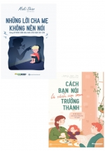 Combo Cách Bạn Nói Là Cách Con Bạn Trưởng Thành + Những Lời Cha Mẹ Không Nên Nói (Bộ 2 Cuốn)