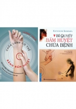 Combo Chữa Lành Cơ Thể Bằng Bấm Huyệt + Bí Quyết Bấm Huyệt Chữa Bệnh (Bộ 2 Cuốn)
