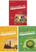 Combo Củng Cố Kiến Thức Ôn Thi Vào Lớp 10 THPT (Bộ 3 Cuốn)