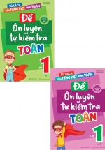 Combo Đề Ôn Luyện Và Tự Kiểm Tra Toán Lớp 1 (Biên Soạn Theo Chương Trình GDPT Mới) (Bộ 2 Cuốn)