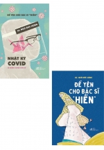 Combo Để Yên Cho Bác Sĩ “Hiền” +  Nhật Ký Covid Và Những Chuyện Chưa Kể (Bộ 2 Cuốn)