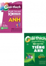 Combo Giải Thích Đề Thi Vào 10 Chuyên Anh (Bộ 2 Cuốn)