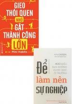 Combo Gieo Thói Quen Nhỏ, Gặt Thành Công Lớn + Để Làm Nên Sự Nghiệp (Bộ 2 Cuốn)