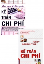 Combo Kế Toán Chi Phí + Bài Tập Và Bài Giải Kế Toán Chi Phí (Bộ 2 Cuốn)