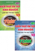 Combo Kiến Thức Ôn Tập Và Kinh Nghiệm Làm Bài Thi Đạt Điểm 10 Môn Toán (Bộ 2 Cuốn)